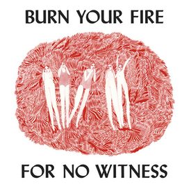 Burn Your Fire for No Witness (Deluxe Edition) - 2014 • Álbum