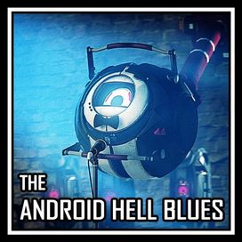 The Android Hell Blues - 2018 • Single/EP