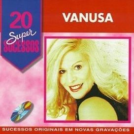 20 Supersucessos - Vanusa - 1999 • Coletânea
