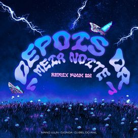Depois da Meia Noite (Remix Funk) (part. Mano Julin e DJ Biel do Anil) - 2023 • Sencillo/EP