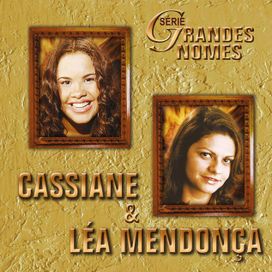 Série Grandes Nomes - Cassiane e Léa Mendonça - 2003 • Coletânea