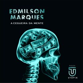 A Cegueira da Mente - Edmilson Marques