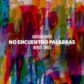No Encuentro Palabras (part. Abraham Mateo) - 2020 • Sencillo/EP