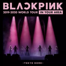 BLACKPINK 2019-2020 WORLD TOUR IN YOUR AREA - TOKYO DOME- (Live) - 2020 • Álbum