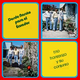 Desde Nariño para el Ecuador - Trio Fronterizo
