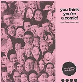 You Think You're a Comic! - 2018 • Sencillo/EP