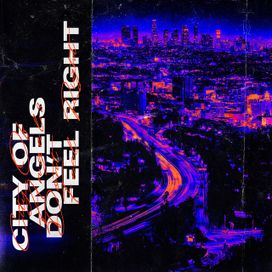 City Of Angels Don't Feel Right - 2021 • Single/EP