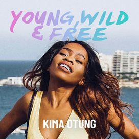 Young, Wild And Free - Kima Otung