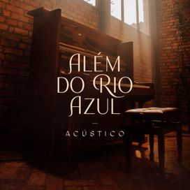 Além do Rio Azul (Acústico) - 2021 • Single/EP