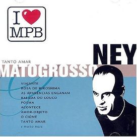 I Love MPB: Ney Matogrosso - 2004 • Coletânea