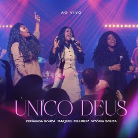 Único Deus (part. Raquel Olliver e Vitória Souza) (Ao Vivo) - 2025 • Single/EP