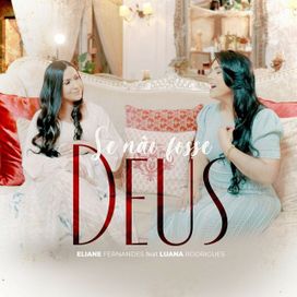 Se Não Fosse Deus (part. Luana Rodrigues) - 2022 • Single/EP
