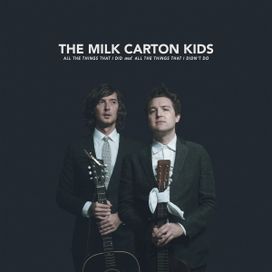 All The Things That I Did And All The Things That I Didn’t Do - The Milk Carton Kids
