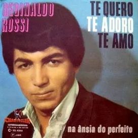 Te Quero, Te Adoro, Te Amo / Na Ânsia do Perfeito - 1969 • Single/EP