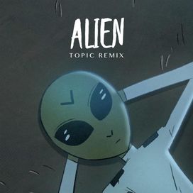 Alien (Topic Remix) - 2020 • Sencillo/EP
