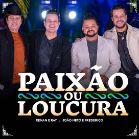 Paixão ou Loucura (part. João Neto &amp; Frederico) - 2025 • Sencillo/EP