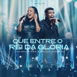 Que Entre o Rei da Glória (part. Paulo Andrade) (Ao Vivo) - 2026 • Single/EP