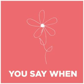 You Say When - 2021 • Single/EP