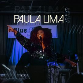 Paula Lima (Ao Vivo no Blue Note SP) - 2023 • Single/EP