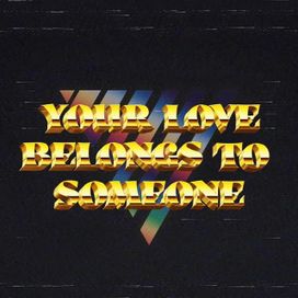 Your Love Belongs To Someone - 2021 • Single/EP