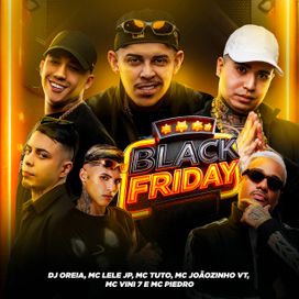 Black Friday (part. MC Tuto, MC Joãozinho VT, MC Vine7 e Mc Piedro) - 2025 • Sencillo/EP