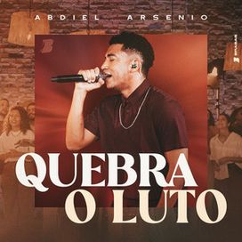 Quebra o Luto (part. Abdiel Arsênio) - 2025 • Single/EP
