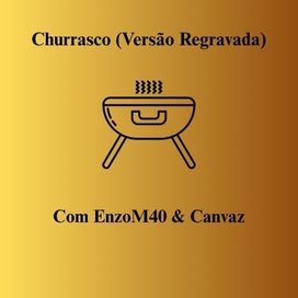 Churrasco (Versão Regravada) (part. Canvaz) - 2025 • Single/EP