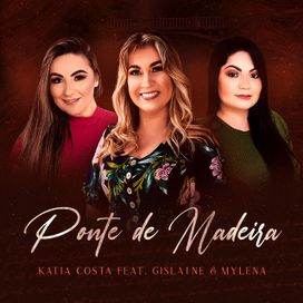Ponte de Madeira (part. Katia Costa) - 2021 • Single/EP