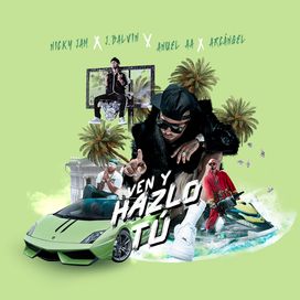 Ven y Hazlo Tú (part. Arcángel) - 2019 • Sencillo/EP