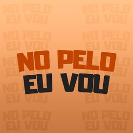 No Pelo Eu Vou - 2018 • Sencillo/EP