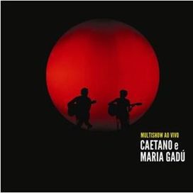 Caetano Veloso e Maria Gadú - Multishow Ao Vivo - 2011 • Álbum