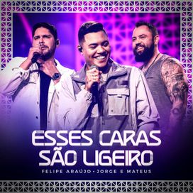 Esses Caras São Ligeiro (part. Jorge &amp; Mateus) (Ao Vivo) - 2023 • Sencillo/EP