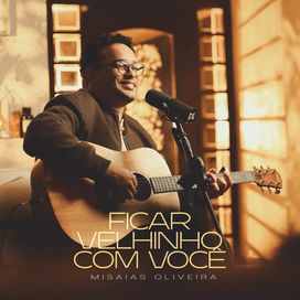 Ficar Velhinho Com Você - 2025 • Single/EP