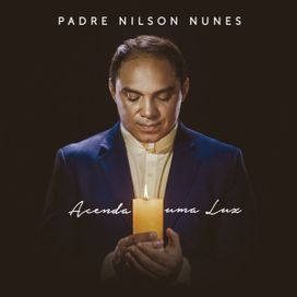 Acenda Uma Luz - Padre Nilson Nunes