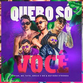 Quero Só Você (part. Fiuk, MC Tuto e DG e Batidão Stronda) - 2025 • Single/EP