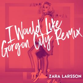 I Would Like (Gorgon City Remix) - 2016 • Single/EP