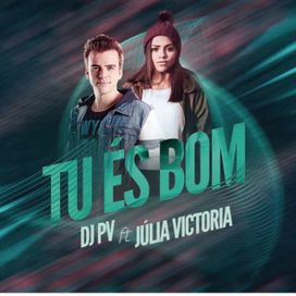 Tu és Bom (part. DJ PV) - 2018 • Single/EP