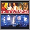 Os Travessos - Ao Vivo - 2004 • Álbum