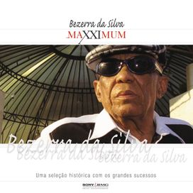 Maxximum: Bezerra da Silva - 2005 • Álbum