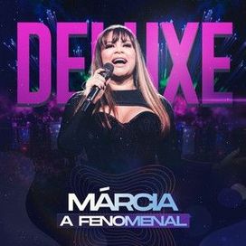 Márcia, A Fenomenal (Ao Vivo) (Deluxe) - 2023 • Álbum