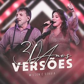 Wilson e Soraia 30 Anos Versões (Ao Vivo) - 2023 • Álbum