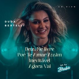 Deus me Livre / Por te Amar Assim / Inevitavel / Agora Vai (so as Braba) (ao Vivo) - 2022 • Sencillo/EP