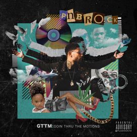 GTTM: Goin Thru the Motions - Pnb Rock