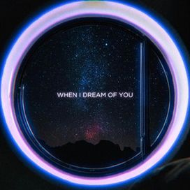 When I Dream Of You - 2024 • Single/EP