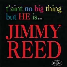 T'aint No Big Thing But He Is...Jimmy Reed - 1963 • Álbum