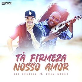 Tá Firmeza Nosso Amor (part. Dri Pereira) - 2021 • Single/EP