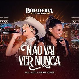 Não Vai Ver Nunca (part. Simone Mendes) (Boiadeira Internacional) - 2023 • Single/EP