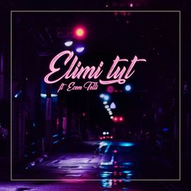 Elimi Tut (feat. Ecem Telli) - 2017 • Single/EP