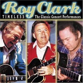 Roy Clark Timeless The Classic Concert Performances - 2008 • Álbum