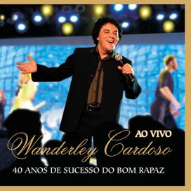 40 Anos de Sucesso do Bom Rapaz - Ao Vivo - 2005 • Álbum